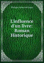 L`influence d`un livre: Roman Historique