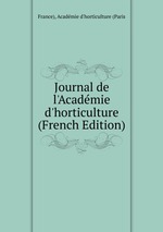 Journal de l`Acadmie d`horticulture (French Edition)