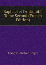 Raphael et l`Antiquit, Tome Second (French Edition)