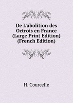 De L`abolition des Octrois en France (Large Print Edition) (French Edition)