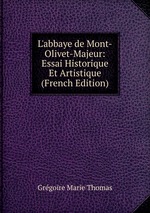 L`abbaye de Mont-Olivet-Majeur: Essai Historique Et Artistique (French Edition)