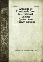 Annuaire de l`Institut de Droit International, Volume Quatorzime (French Edition)