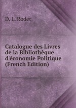 Catalogue des Livres de la Bibliothque d`conomie Politique (French Edition)