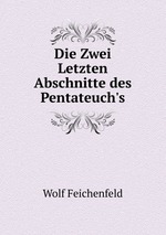 Die Zwei Letzten Abschnitte des Pentateuch`s