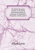 Du droit des gens maris et du droit successoral dans la coutume de Montfort-l`Amaulry: thse pour l