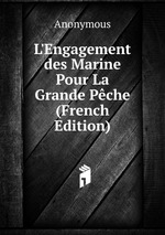 L`Engagement des Marine Pour La Grande Pche (French Edition)
