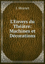 L`Envers du Thtre: Machines et Dcorations