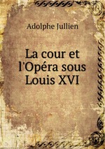 La cour et l`Opra sous Louis XVI