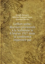 L`effort serbe: discours prononcs  la Sorbonne le 8 fvrier 1917 dans la confrence organise par