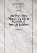 Les Premiers Temps de L`tat Pontifical (French Edition)