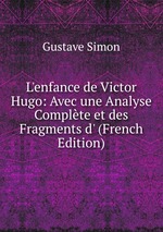 L`enfance de Victor Hugo: Avec une Analyse Complte et des Fragments d` (French Edition)