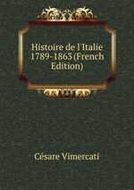 Histoire de l`Italie 1789-1863 (French Edition)