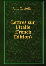 Lettres sur L`Italie (French Edition)