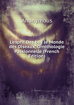 L`esprit Des bs : le Monde des Oiseaux, Ornithologie Passionnelle (French Edition)