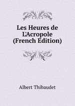 Les Heures de L`Acropole (French Edition)