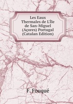 Les Eaux Thermales de L`le de San-Miguel (Aores) Portugal (Catalan Edition)