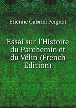 Essai sur l`Histoire du Parchemin et du Vlin (French Edition)