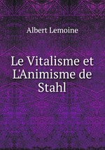 Le Vitalisme et L`Animisme de Stahl