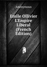 Emile Ollivier L`Empire Liberal (French Edition)
