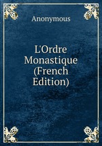 L`Ordre Monastique (French Edition)