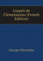 L`esprit de Clemensceau (French Edition)