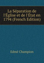 La Sparation de l`glise et de l`tat en 1794 (French Edition)