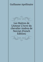 Les Maitres de L`Amour L?uvre du chevalier Andrea de Nerciat (French Edition)