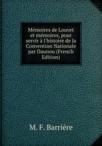 Mmoires de Louvet et mmoires, pour servir  l`histoire de la Convention Nationale par Daunou (French Edition)