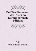 De l`tablissement des Turcs en Europe (French Edition)