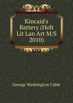 Kincaid`s Battery (Holt Lit Lan Art M/S 2010)