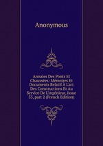 Annales Des Ponts Et Chausses: Mmoires Et Documents Relatif  L`art Des Constructions Et Au Service De L`ingnieur, Issue 55, part 2 (French Edition)