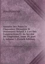 Annales Des Ponts Et Chausses: Mmoires Et Documents Relatif  L`art Des Constructions Et Au Service De L`ingnieur, Issue 39, part 2, volume 1 (French Edition)