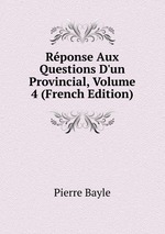 Rponse Aux Questions D`un Provincial, Volume 4 (French Edition)