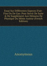 Essai Sur Diffrentes Especes D`air-Fixe Ou De Gas: Pour Servir De Suite & De Supplment Aux Elmens De Physique Du Mme Auteur (French Edition)
