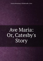 Ave Maria: Or, Catesby`s Story