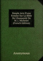Simple Avis D`une Femme Sur La Bible De L`humanit De M. J. Michelet (French Edition)