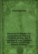 Draison Et Dangers De L`engouement Pour Les Chemins En Fer: Avis  L`opinion Et Aux Capitaux. Par Victor Considrant . (French Edition)