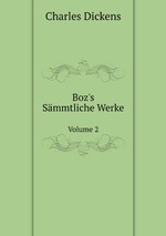 Boz`s Smmtliche Werke. Volume 2