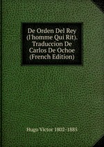 De Orden Del Rey (l`homme Qui Rit). Traduccion De Carlos De Ochoe (French Edition)