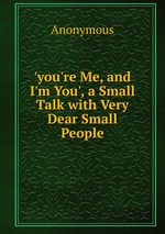 `you`re Me, and I`m You`, a Small Talk with Very Dear Small People