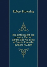 Red cotton night-cap country, The inn album, The two poets of Croisic. From the author`s rev. text