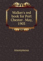 Walker`s red book for Port Chester . May, 1903