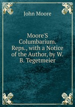Moore`S Columbarium. Reps., with a Notice of the Author, by W.B. Tegetmeier