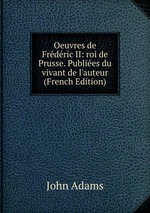 Oeuvres de Frdric II: roi de Prusse. Publies du vivant de l`auteur (French Edition)