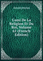 L`ami De La Religion Et Du Roi, Volume 61 (French Edition)