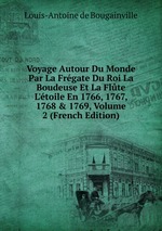 Voyage Autour Du Monde Par La Frgate Du Roi La Boudeuse Et La Flte L`toile En 1766, 1767, 1768 & 1769, Volume 2 (French Edition)