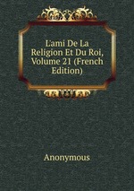 L`ami De La Religion Et Du Roi, Volume 21 (French Edition)