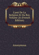 L`ami De La Religion Et Du Roi, Volume 26 (French Edition)