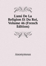L`ami De La Religion Et Du Roi, Volume 46 (French Edition)