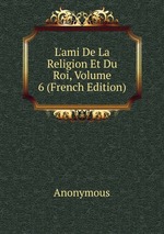 L`ami De La Religion Et Du Roi, Volume 6 (French Edition)